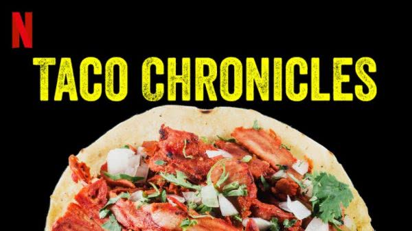 Taco Chronicles Netflix - travel food